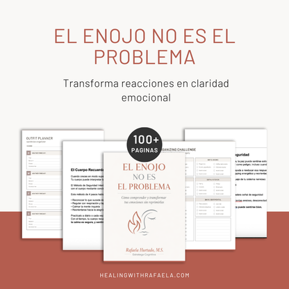 El Enojo No Es El Problema: Cómo comprender y transformar tus emociones sin reprimirlas