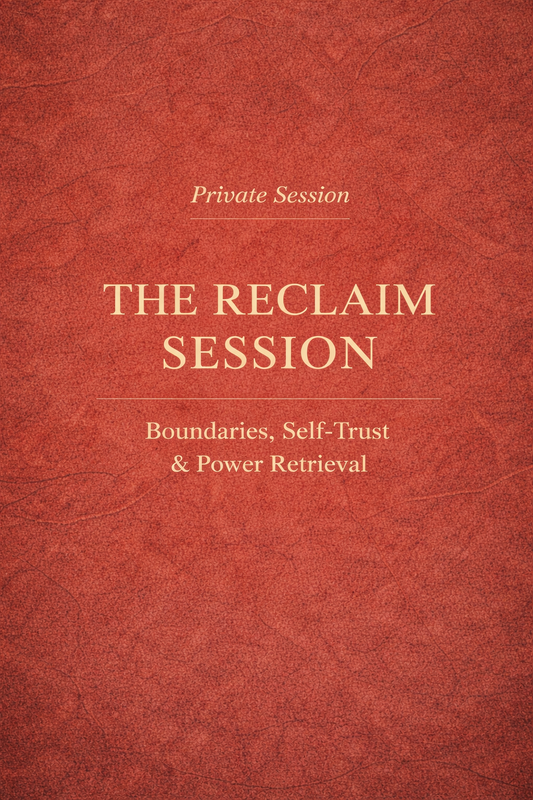 The Reclaim Session Private 1:1 Mentorship for Self-Worth, Energetic Boundaries, Power Retrieval